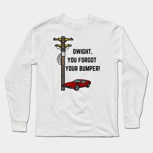 The Office Dwight You Forgot Your Bumper Long Sleeve T-Shirt